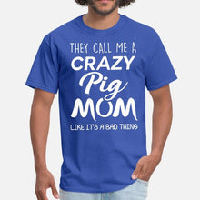 Load image into Gallery viewer, They Call Me A Crazy Pig Mom Men Tshirt