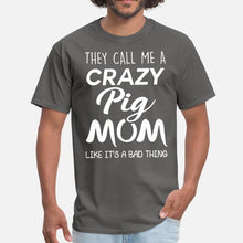 Load image into Gallery viewer, They Call Me A Crazy Pig Mom Men Tshirt