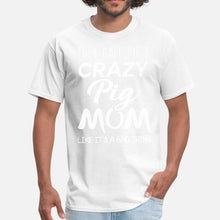 Load image into Gallery viewer, They Call Me A Crazy Pig Mom Men Tshirt