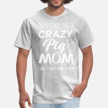 Load image into Gallery viewer, They Call Me A Crazy Pig Mom Men Tshirt

